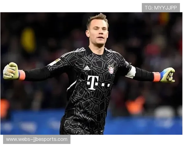 诺伊尔伤愈回归在即 拜仁防线重获铁血核心实力倍增